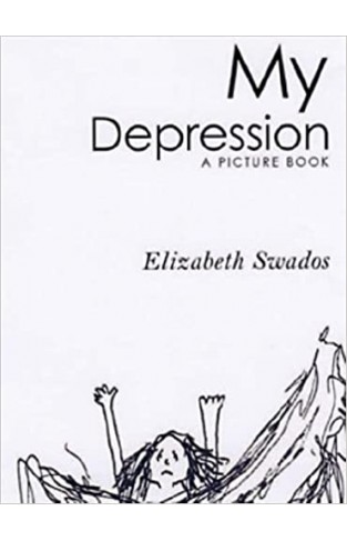My Depression: A Picture Book Hardcover – 1 July 2005